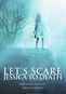 Let's Scare Jessica To Death