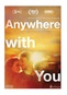 Anywhere with You
