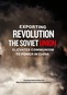 Exporting Revolution: The Soviet Union Elevates Communism To Power
