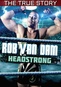Rob Van Dam: Headstrong The True Story